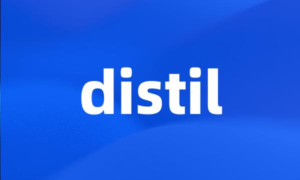 distil