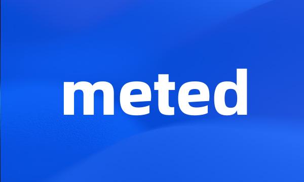 meted