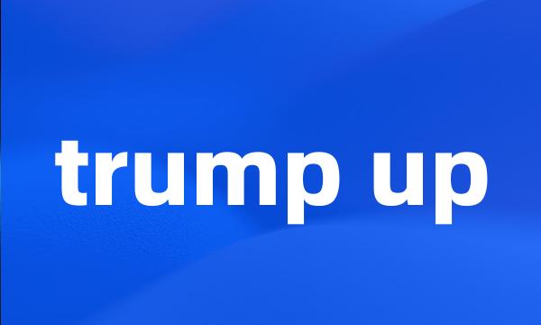 trump up