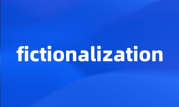 fictionalization