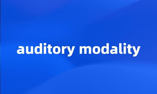 auditory modality