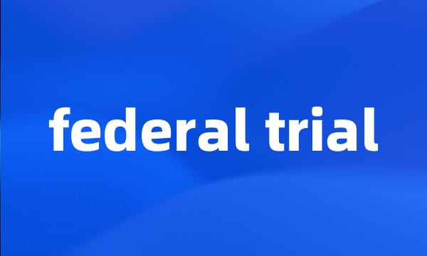 federal trial