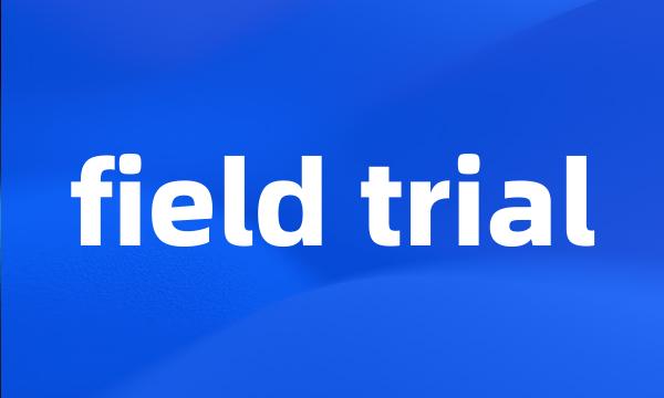 field trial