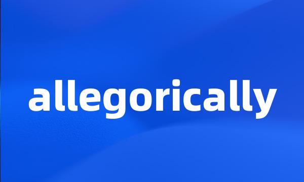 allegorically