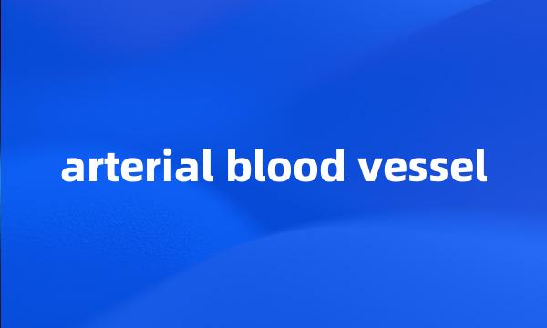 arterial blood vessel