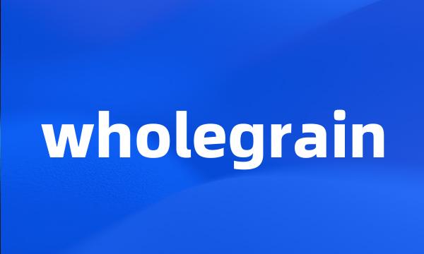 wholegrain