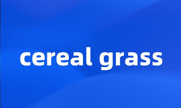 cereal grass