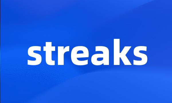 streaks