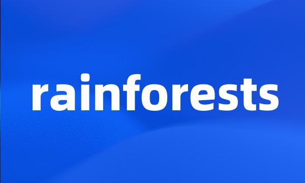 rainforests