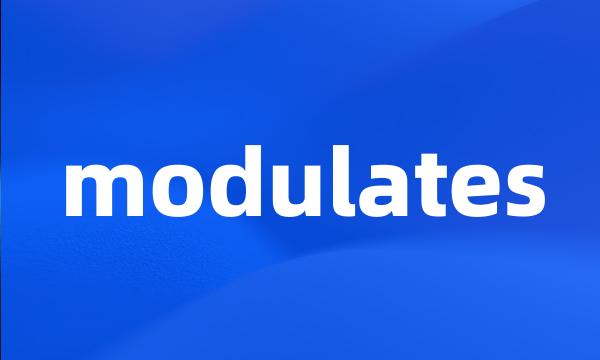 modulates
