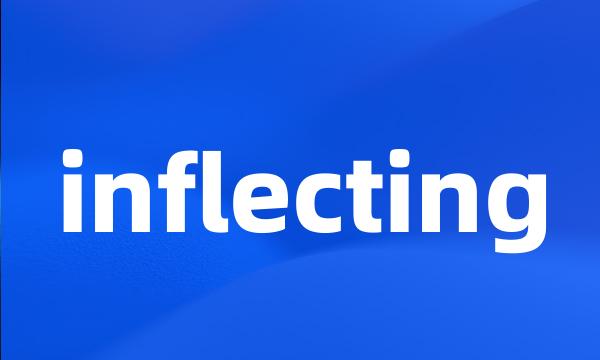inflecting