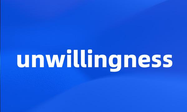 unwillingness