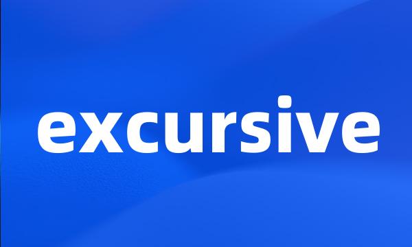 excursive