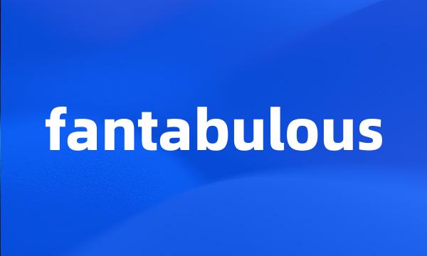 fantabulous