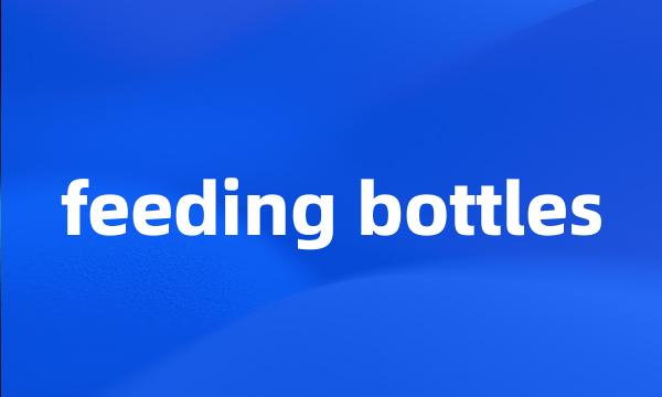 feeding bottles