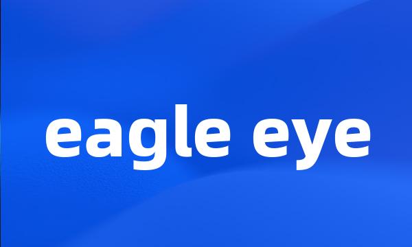 eagle eye