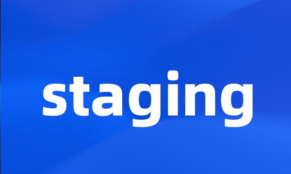 staging