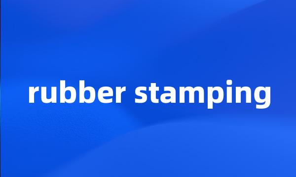 rubber stamping