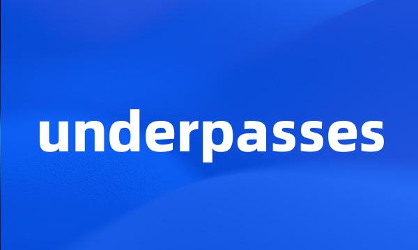 underpasses