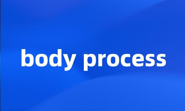 body process