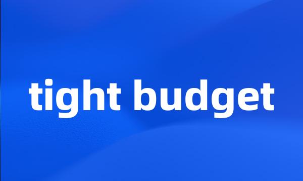 tight budget