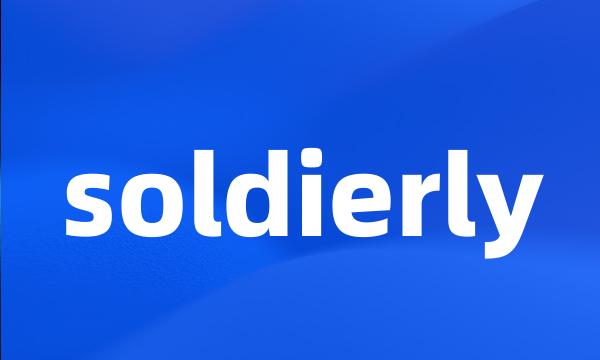 soldierly