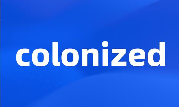 colonized