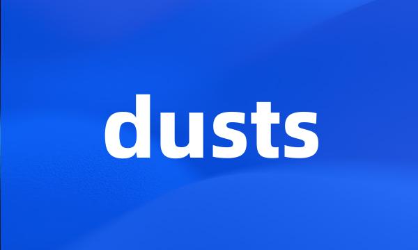 dusts