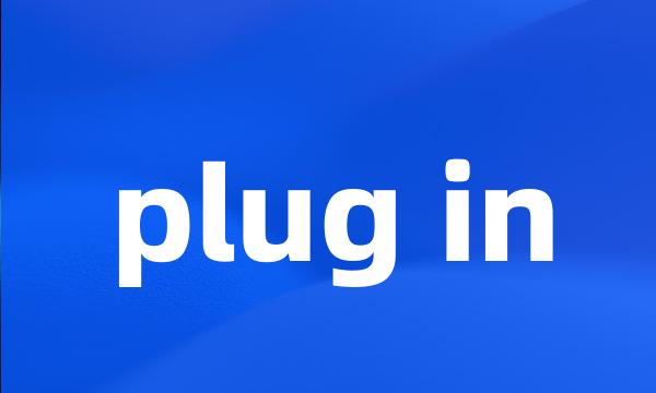 plug in