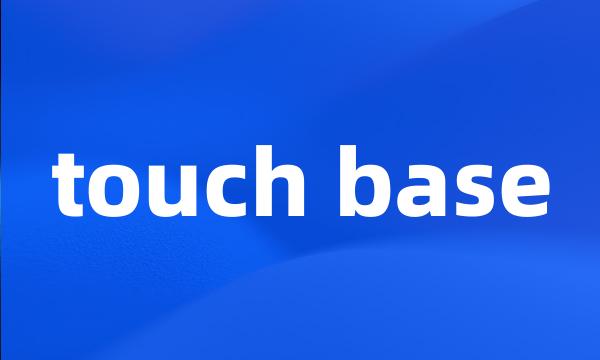 touch base