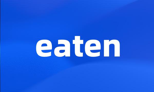 eaten