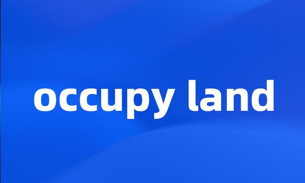 occupy land