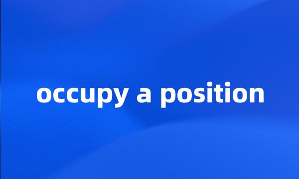 occupy a position