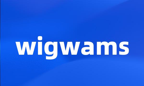 wigwams