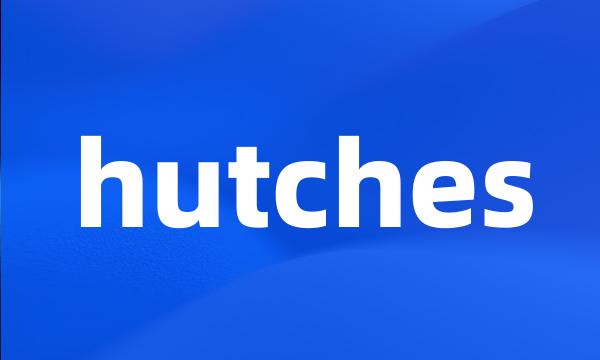 hutches