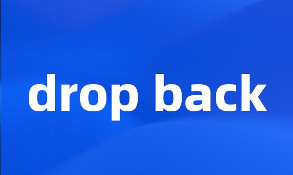 drop back