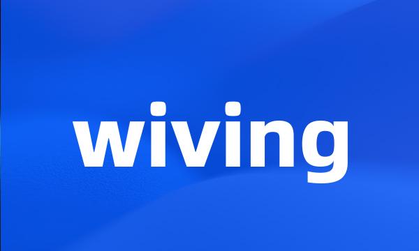 wiving