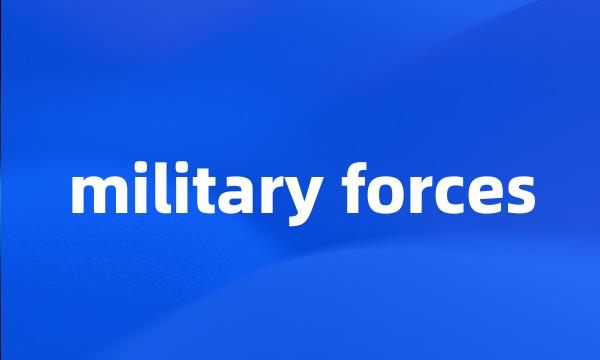 military forces