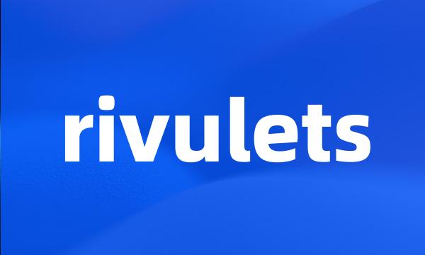 rivulets