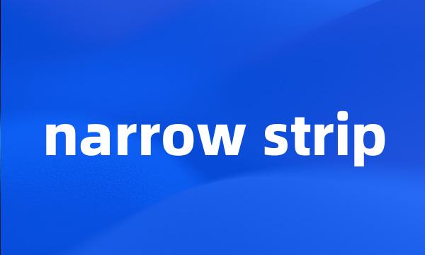 narrow strip