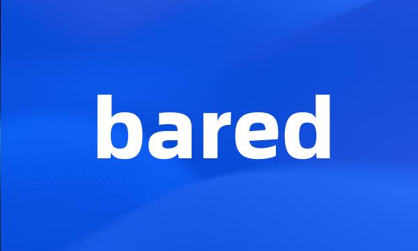 bared