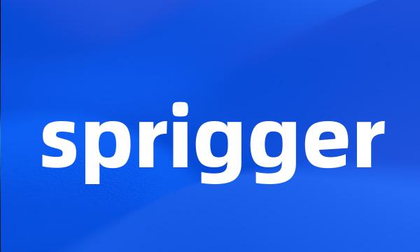 sprigger