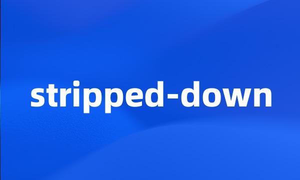 stripped-down