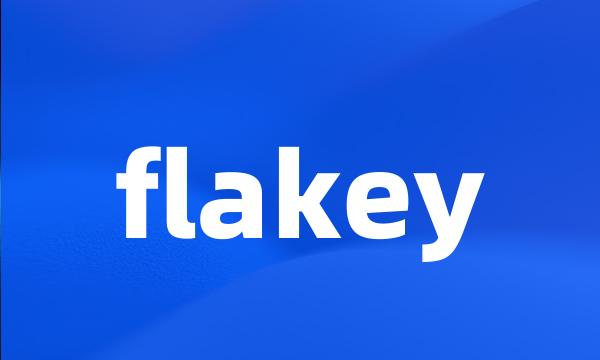 flakey
