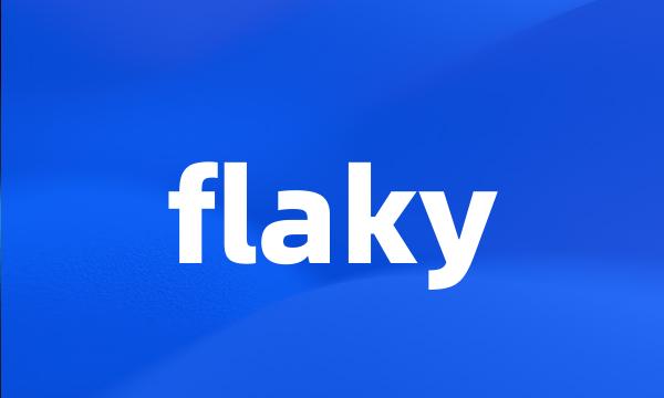 flaky