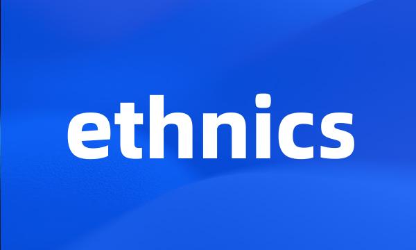 ethnics