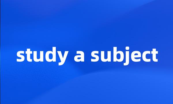 study a subject