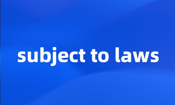 subject to laws