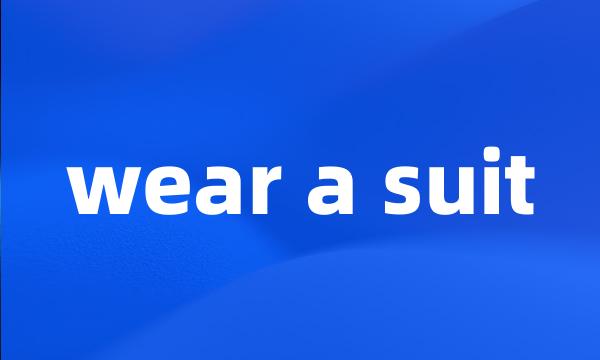 wear a suit