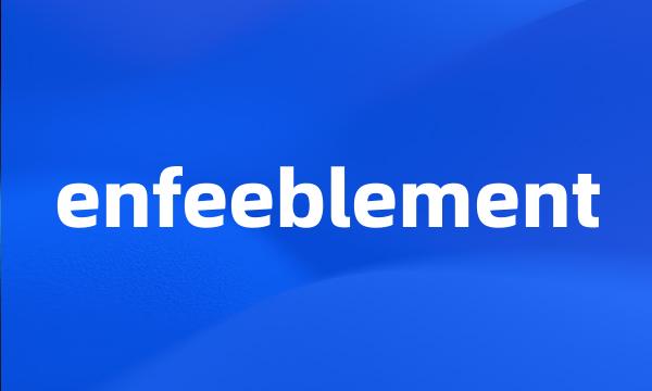 enfeeblement